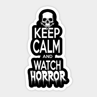 Keep Calm and Watch HORROR Sticker